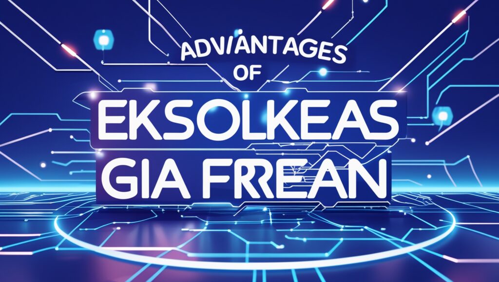 Advantages of Eksolkeas Gia Frean