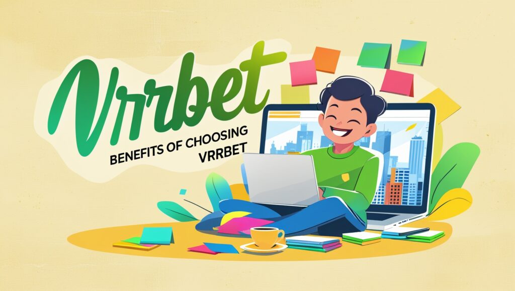 Benefits of Choosing Vrrbet